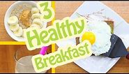 Quick & Healthy Breakfast Ideas! 3 Healthy Recipes For Weight Loss