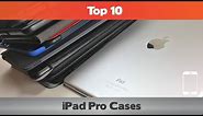 Top 10 iPad Pro Cases