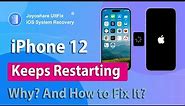 Why Does My iPhone 12 Keeps Restarting? How to Fix It?