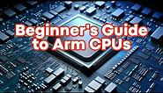 A Beginner's Guide to Arm CPUs - Understanding Cortex-A, Cortex-X, etc