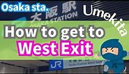 【JR Osaka sta.】Directions to the West Exit
