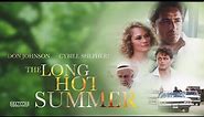 The Long Hot Summer (1985) | Full Movie | Don Johnson | Jason Robards | Judith Ivey