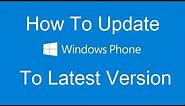 How To Update Windows Phone From 8.0 To 8.1 [To Latest Version]