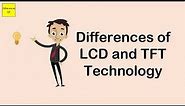 Differences of LCD and TFT Technology