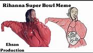 Rihanna Super Bowl Meme