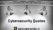 13 Top Cybersecurity Quotes You Should Read