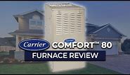 Carrier Comfort™ 80 (58SB) Gas Furnace Review