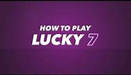 How to play Lucky 7?