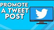 How To Promote a Tweet Post on Twitter PC
