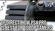 DF Direct! Is PlayStation 4 Pro Worth Buying For 1080p Gaming?