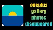 how to fix oneplus gallery photos disappeared | OnePlus gallery issues | photos not showing OnePlus