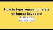 How to type roman numerals on laptop keyboard