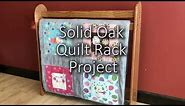 Solid Oak Quilt Rack Project - Complete Video