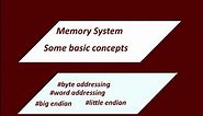 Some Basic Concepts|Byte Addressing|Word Addressing|Big Endian Scheme|Little Endian Scheme