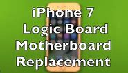 iPhone 7 Logic Board Motherboard Replacement How To Change