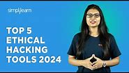 🔥Top 5 Ethical Hacking Tools 2024 | Ethical Hacking Tools and Uses | Ethical Hacking | Simplilearn