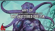 The Art of Phandelver and Below: The Shattered Obelisk
