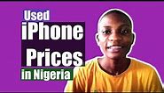 Shop Smart: Find the Best Prices on Used iPhones in Nigeria Today! (UK Used Prices 2023)