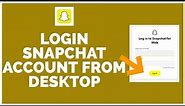 How to Login SnapChat Account from Desktop | SnapChat Login 2022 | snapchat.com Login