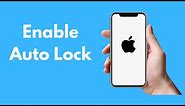 How to Enable Auto Lock on iPhone (2021)
