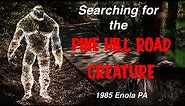 The Pine Hill Road Creature 1985 Enola Pennsylvania "Big Foot"