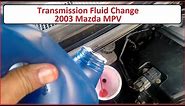 How to change the Transmission Fluid on a 2003 Mazda MPV