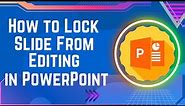 How to Lock Slide From Editing in PowerPoint