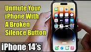 iPhone 14's/14 Pro Max: How to Unmute Your iPhone With A Broken Silence/Mute Button