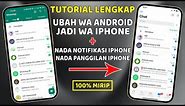 CARA TERBARU UBAH WHATSAPP ANDROID JADI WA iPHONE iOS 100% BERHASIL