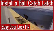 How to Install a Ball Catch Latch