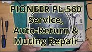 Pioneer PL-560: Service, Auto Return & Muting Repair