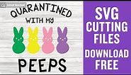 Quarantined With My Peeps Svg Free Cut File for Cricut