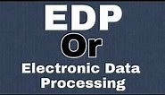 Define EDP or Electronic Data Processing| What is EDP? #easylearneverything.1onlinefree