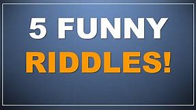 5 Funny Riddles!! (with answers - can you solve them?)
