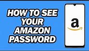 How to See Your Amazon Password | How to Recover Amazon Password If You Forget It