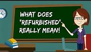What Does Refurbished Mean?