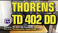Thorens TD 402 DD Turntable Unboxed | The Listening Post | TLPCHC TLPWLG