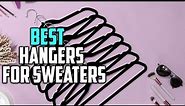 Top 5 Best Hangers for Sweaters in 2023 [Review and Buying Guide] | Plastic/Wood/Velvet Hangers