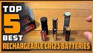 Top 5 Best Rechargeable CR123 Batteries for Home Safety & Security Devices, Flashlights Review 2023