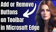 How to Add or Remove Buttons on Toolbar in Microsoft Edge