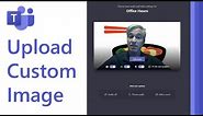 How to upload a custom image for your video background in a Microsoft Teams meeting
