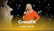 I Tried CrossFit For 10 Weeks. Leanne Morgan