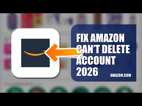 How To Fix Amazon Can’t Delete Account 2026