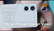 Xperia 5 V | Product Design Video - Design in your style​