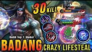 30 Kills!! Badang Crazy LifeSteal with Brutal Damage!! - Build Top 1 Global Badang ~ MLBB