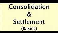 Consolidation and Settlement (basics)