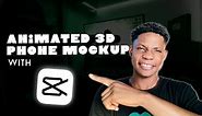 CapCut Tutorial: How to Make a 3D Animated Phone Mockup - Easy & Free