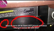 How to use wireless charger Lexus RX 350 2015,How to turn off and ON wireless charger Lexus RX 350,