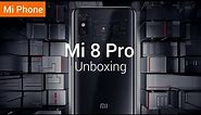 Mi 8 Pro : Unboxing the New Flagship