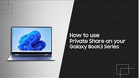 How to use Private Share on your Galaxy Book3 Series
